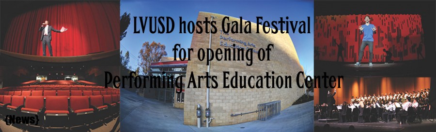 LVUSD hosts Gala Festival for the opening of the Performing Arts Education Center
