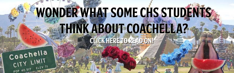 Wonder what some CHS students think about Coachella? Read on!