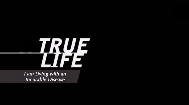 True+life%3A+I+am+Living+with+an+Incurable+Disease